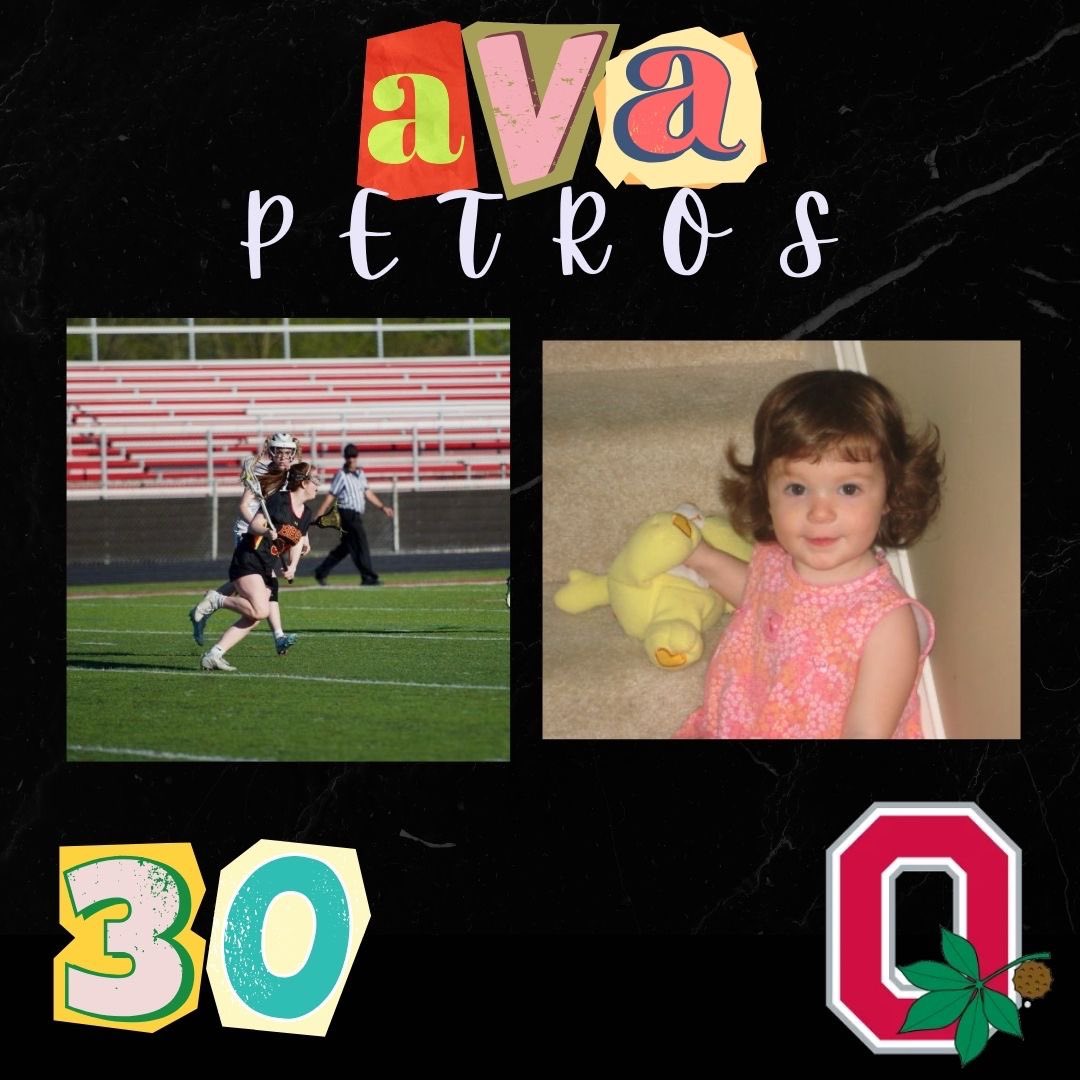 Ava Petros is a four-year lacrosse letter winner and has been playing for 5 years. She plans on attending the Ohio State University in the fall. Her favorite memory is getting hit in the face with a shot at Stow her junior year.