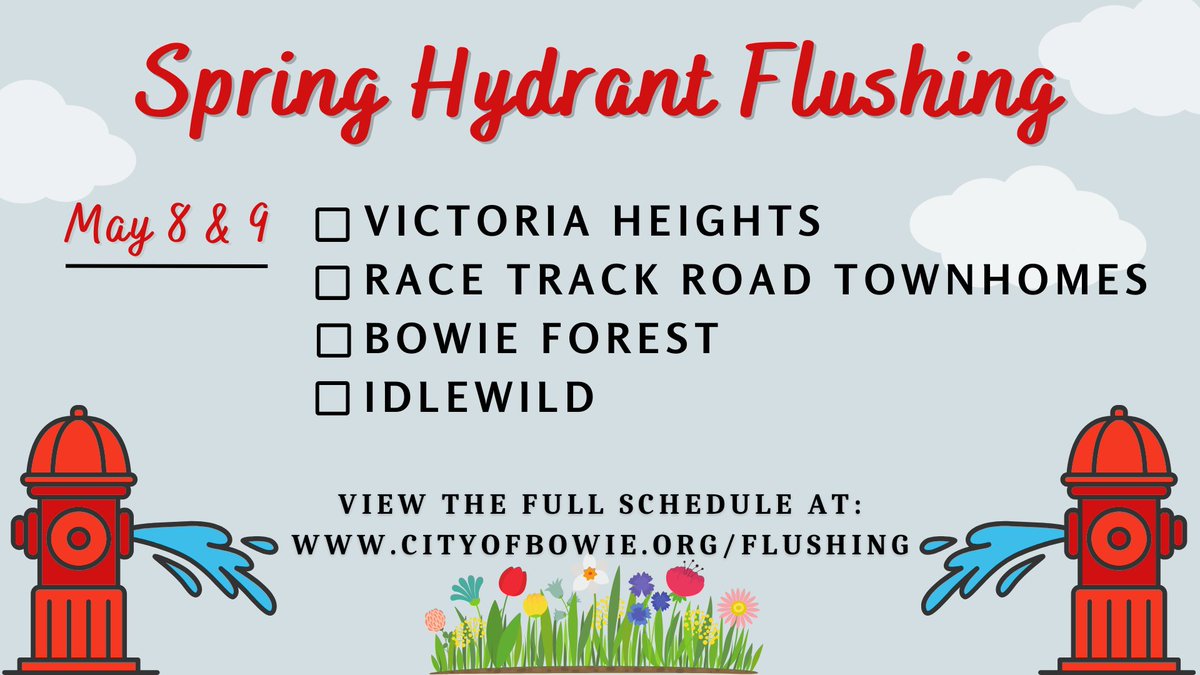 Public Works crews will be flushing hydrants in the Victoria Heights, Race Track Road Townhomes, Bowie Forest, and Idlewild neighborhoods on May 8 and 9 from 9 a.m. to 3 p.m. Some discoloration of your water may occur; clothes washing is discouraged.