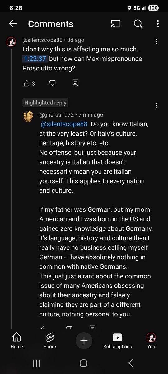 Yall the internet is the most unserious place ever. I make a joking comment on 1 of Max's videos about how him pronouncing "prosciutto" wrong affected me... 

Now, I am in a philosophical discussion on whether I should even consider myself Italian, with a mother born in Sicily