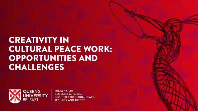 Creativity in Cultural Peace Work: Opportunities and Challenges

15 May 2025
12:00 - 16:00
Moot Court, School of Law, QUB

Cultural peace work refers to the active and dynamic role of the creative and cultural in peacebuilding. No single cultural form dominates peace work, rather