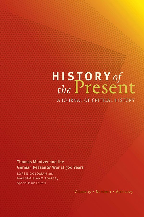 "Thomas Müntzer and the German Peasants’ War at 500 Years," a special issue of History of the Present (15:1) edited by Loren Goldman and Massimiliano Tomba, is now online: buff.ly/G7ByaxK 

View the TOC and read the editors' introduction: buff.ly/G7ByaxK