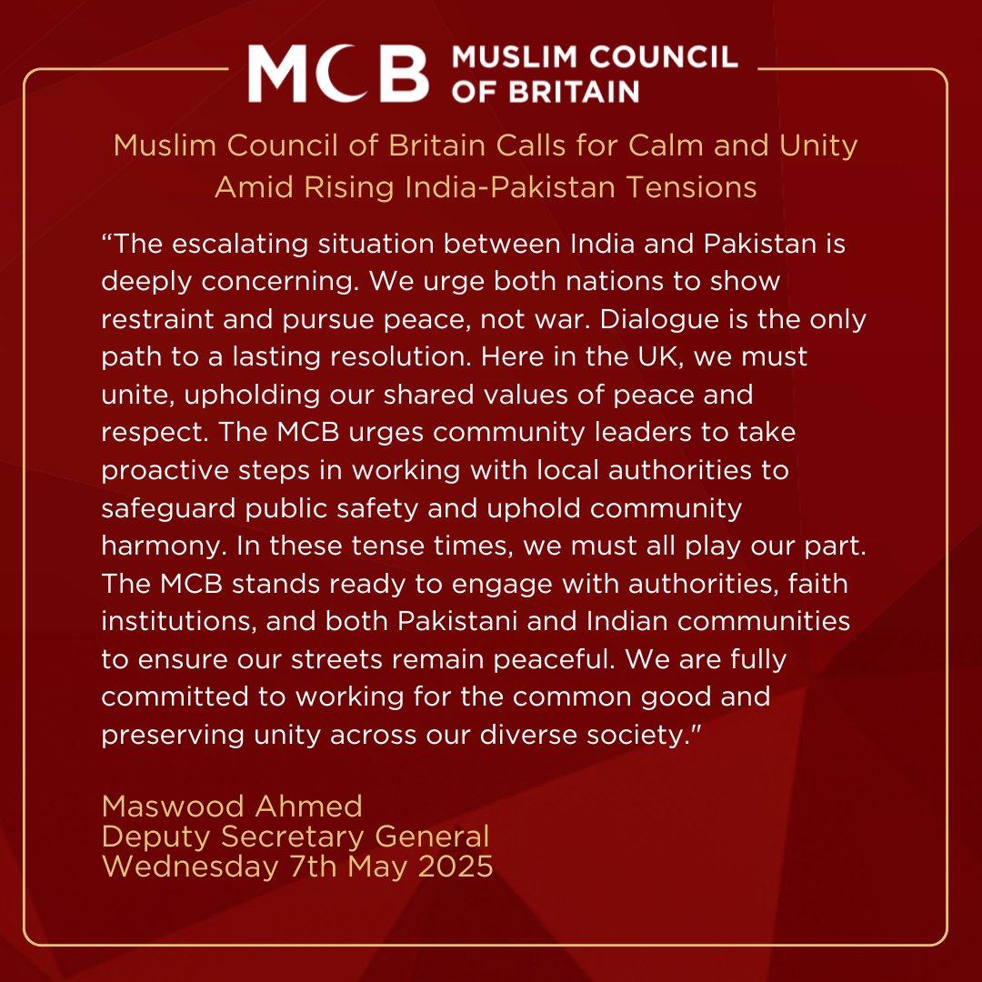 📢 MCB STATEMENT

Amid rising India-Pakistan tensions, we cannot afford to be divided. The MCB calls for calm, dialogue, and unity between our communities.

We stand prepared to work with faith leaders, authorities, and local partners to keep our communities united and protect