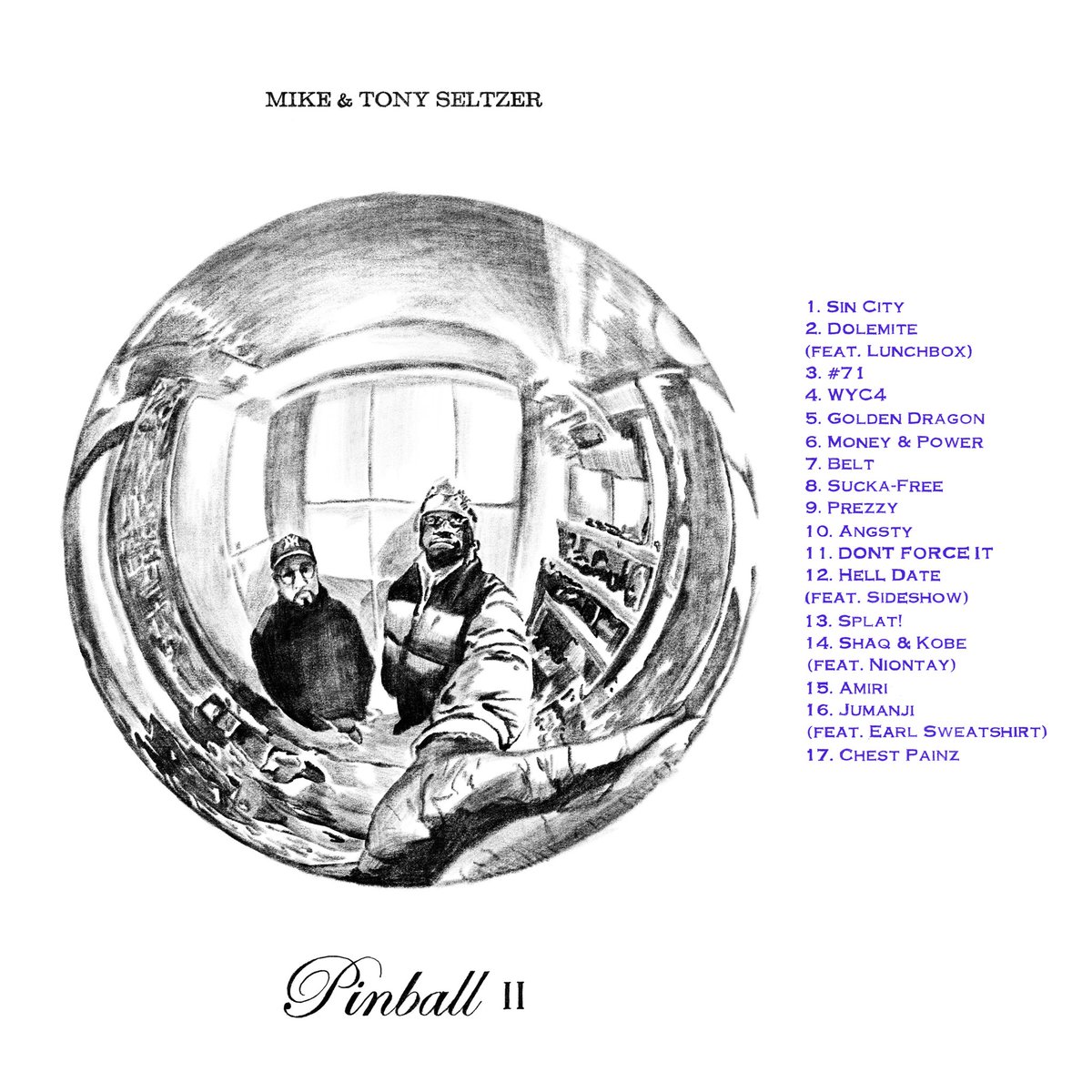 Tony Seltzer (@tonyseltzer) on Twitter photo <a href="/t6mikee/">MIKE</a> x Tony Seltzer - Pinball II
out now
Featuring <a href="/earlxsweat/">thebe kgositsile</a> <a href="/wontstoplunch/">lunchbox</a> <a href="/GhettoSoundLLC/">T Side</a> <a href="/sexafterchurch/">Niontay</a>
Coproduction from <a href="/clammyclams/">Clams Casino</a> <a href="/akachi/">akachi</a> <a href="/eyeveeswun/">linz</a> <a href="/DylvinciGTC/">Dylvinci</a> <a href="/Laron_____/">laron</a> <a href="/vinnyfanta/">Juelz Fantana</a> <a href="/mikeyfleece/">mikeyfleece</a> LordUnknown
Artwork by <a href="/vinnyfanta/">Juelz Fantana</a>
10k.ffm.to/pinball2 <a href="/t6mikee/">MIKE</a> x Tony Seltzer - Pinball II
out now
Featuring <a href="/earlxsweat/">thebe kgositsile</a> <a href="/wontstoplunch/">lunchbox</a> <a href="/GhettoSoundLLC/">T Side</a> <a href="/sexafterchurch/">Niontay</a>
Coproduction from <a href="/clammyclams/">Clams Casino</a> <a href="/akachi/">akachi</a> <a href="/eyeveeswun/">linz</a> <a href="/DylvinciGTC/">Dylvinci</a> <a href="/Laron_____/">laron</a> <a href="/vinnyfanta/">Juelz Fantana</a> <a href="/mikeyfleece/">mikeyfleece</a> LordUnknown
Artwork by <a href="/vinnyfanta/">Juelz Fantana</a>
10k.ffm.to/pinball2