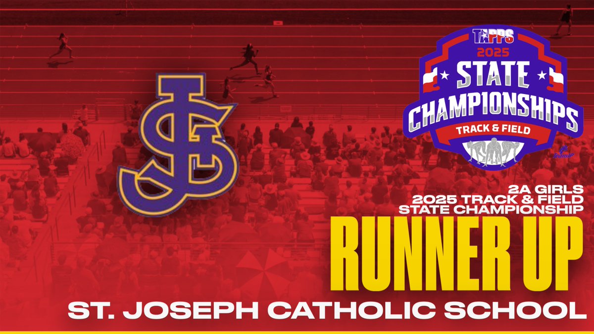 Congratulations to your 2A Girls State Runner Up in the 2025 TAPPS State Track &amp; Field Championships: St. Joseph Catholic School!