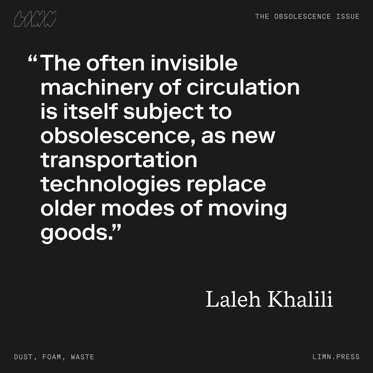 Limn (@limn_press) on Twitter photo Laleh Khalili interrogates the flow of modern production, circulation, and consumption models. <a href="/LalehKhalili/">Laleh Khalili 🇵🇸</a>
Limn 11 - The Obsolescence Issue
Link in bio Laleh Khalili interrogates the flow of modern production, circulation, and consumption models. <a href="/LalehKhalili/">Laleh Khalili 🇵🇸</a>
Limn 11 - The Obsolescence Issue
Link in bio