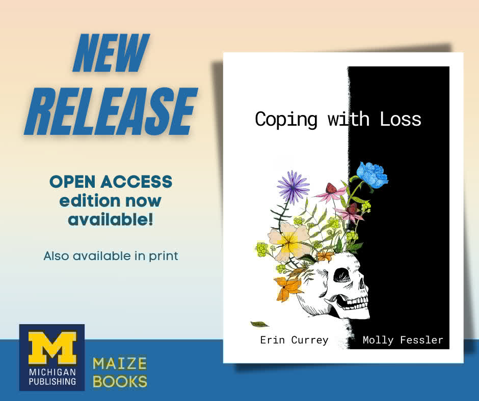 "Coping with Loss" by Erin Currey and Mary Margaret Fessler is now available! Start reading here: services.publishing.umich.edu/Books/C/Coping…