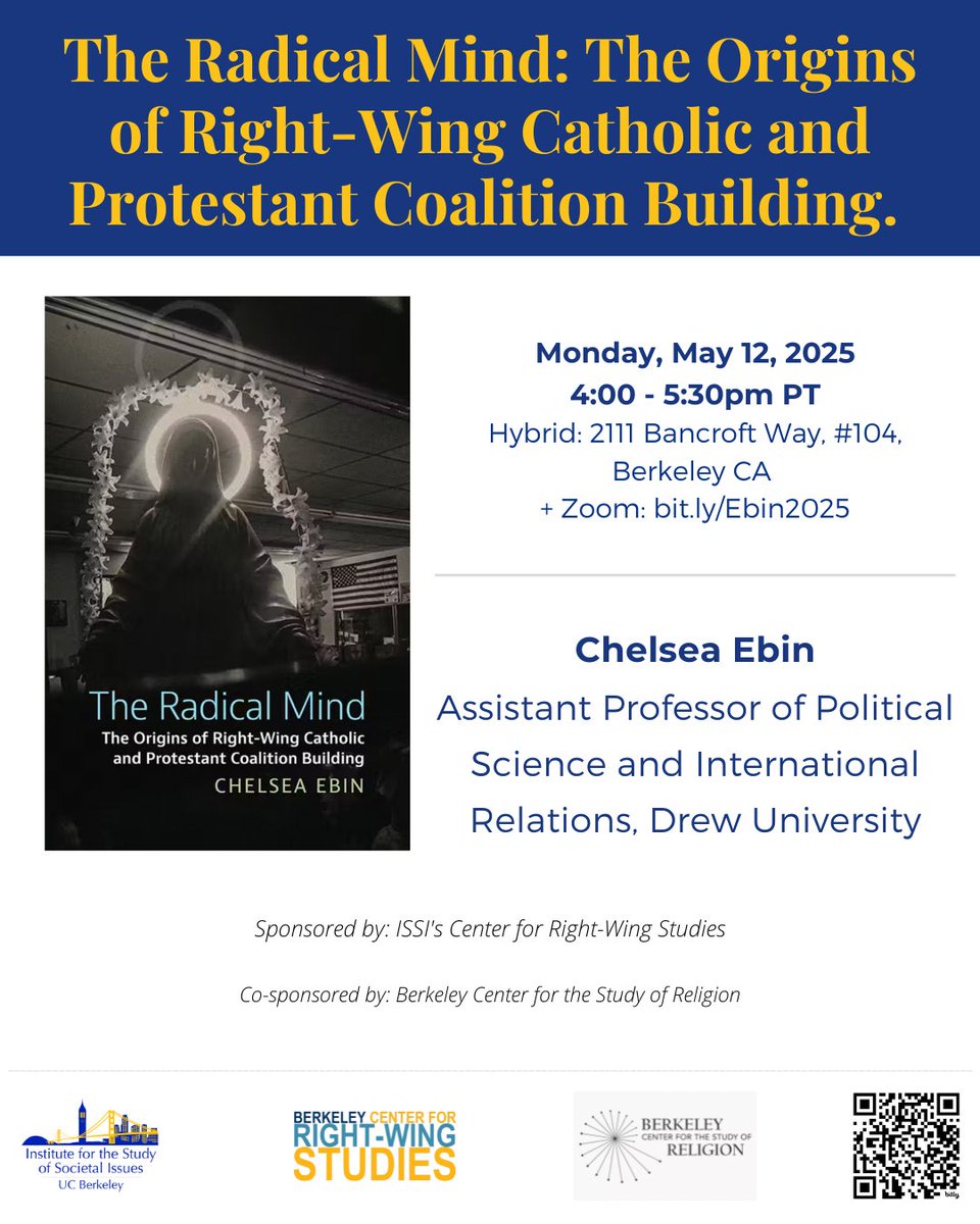 Hybrid: M, May 12 @ 4pm - "The Radical Mind: The Origins of Right-Wing Catholic and Protestant Coalition Building." Chelsea Ebin - Sponsored by: Berkeley Center for Right-Wing Studies. Co-sponsored by <a href="/ucbreligion/">BCSR</a> bit.ly/Ebin2025