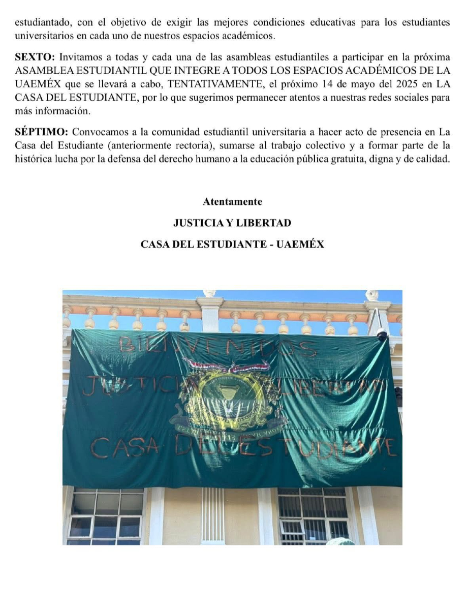 ADNoticiasMex's tweet photo. 🟢 | Estudiantes de la #UAEMéx toman Rectoría y la renombran "Casa del Estudiante" 🏫

📃El movimiento estudiantil de la Universidad Autónoma del Estado de México emitió un comunicado oficial tras tomar las instalaciones de Rectoría el 6 de mayo, acción que justifican como protesta ante la "simulación democrática" en el proceso de elección de rectoría.

🔴Puntos clave del comunicado:

▪️Cambio de nombre: El edificio de Rectoría fue simbólicamente renombrado "Casa del Estudiante" como parte de su lucha por la educación pública.

▪️Motivos de la toma: Rechazo a la auscultación cuantitativa programada para el 12 de mayo, que consideran un proceso excluyente.

▪️Deslinde político: Niegan vínculos con partidos o grupos de poder, y señalan que su movimiento es autónomo.

▪️Llamado a la acción:

-Invitan a anular el voto en la consulta del 12 de mayo.
-Convocan a una asamblea general estudiantil el 14 de mayo en la ahora llamada Casa del Estudiante.
-Compromiso: Aseguran que las instalaciones serán resguardadas y cuidadas por los propios estudiantes.

🔗Lee más: https://t.co/QR2BFoGoPt

📸 AD Noticias

#UAEMéx #Universitarios #estudiantes #Rectoría