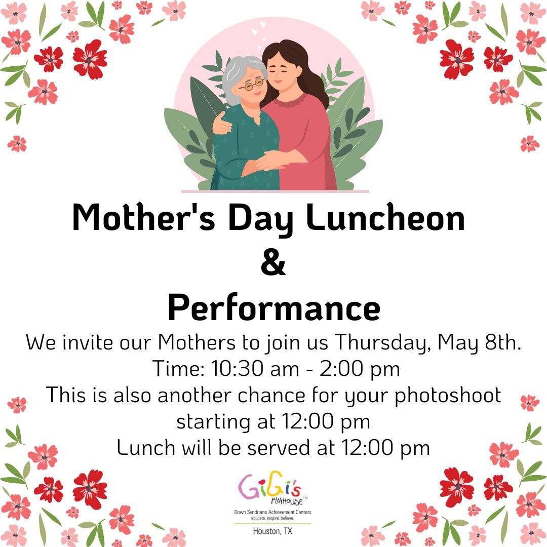Tomorrow is the day!
Join us for our Mother’s Day Luncheon &amp; Performance on Thursday, May 8th from 10:30 AM to 2:00 PM at GiGi’s Playhouse Houston! All mothers and caregivers are invited!

💐 Enjoy a heartfelt performance by our adult participants from our Dance Adults and...