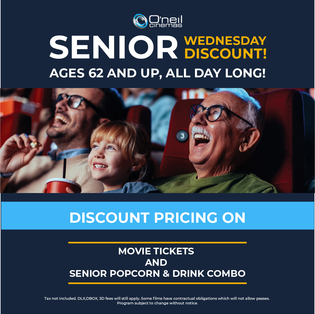 Wednesdays are for the Seniors! Come in and get your discounted tickets.

Available online at oneilcinemas.com