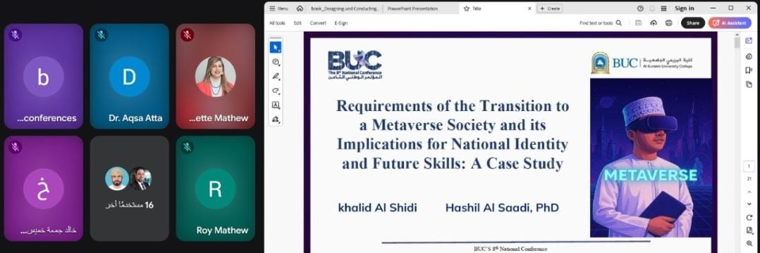 قدم أ. خالد الشيدي ورقة عمل في مؤتمر BUC’s 8th National Conference بعنوان"Requirements of the Transition to a Metaverse Society and Its Implications for National Identity and Future Skills: A Case Study" بالتعاون مع د. هاشل السعدي، وذلك بتاريخ *06/05/2025*.