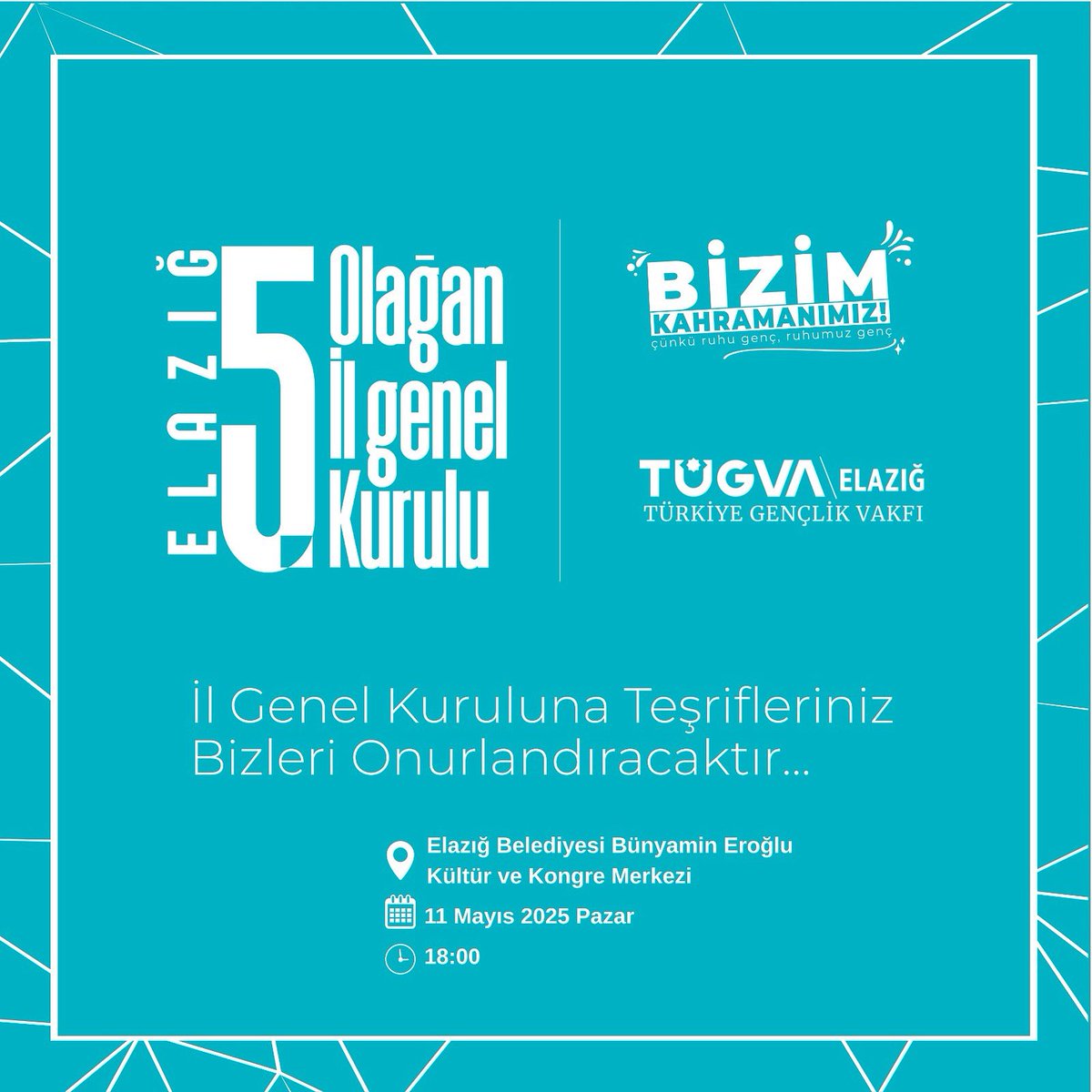 Birlikte çıktık yola, brlikte güçlendik... 
Simdi daha iyi bir hkâye yazma zmanı!
TUGVA Elazığ 5. il Genel Kurulu'nda bir araya geliyoruz!
Bu şehrin enerjisi, bu ülkenin yarınları için yeniden diriliyoruz!
📍Bünyamin Eroğlu Kültür ve Kongre Merkezi
🗓️ 11 Mayıs 2025 Pazar
⏱️ 18.00