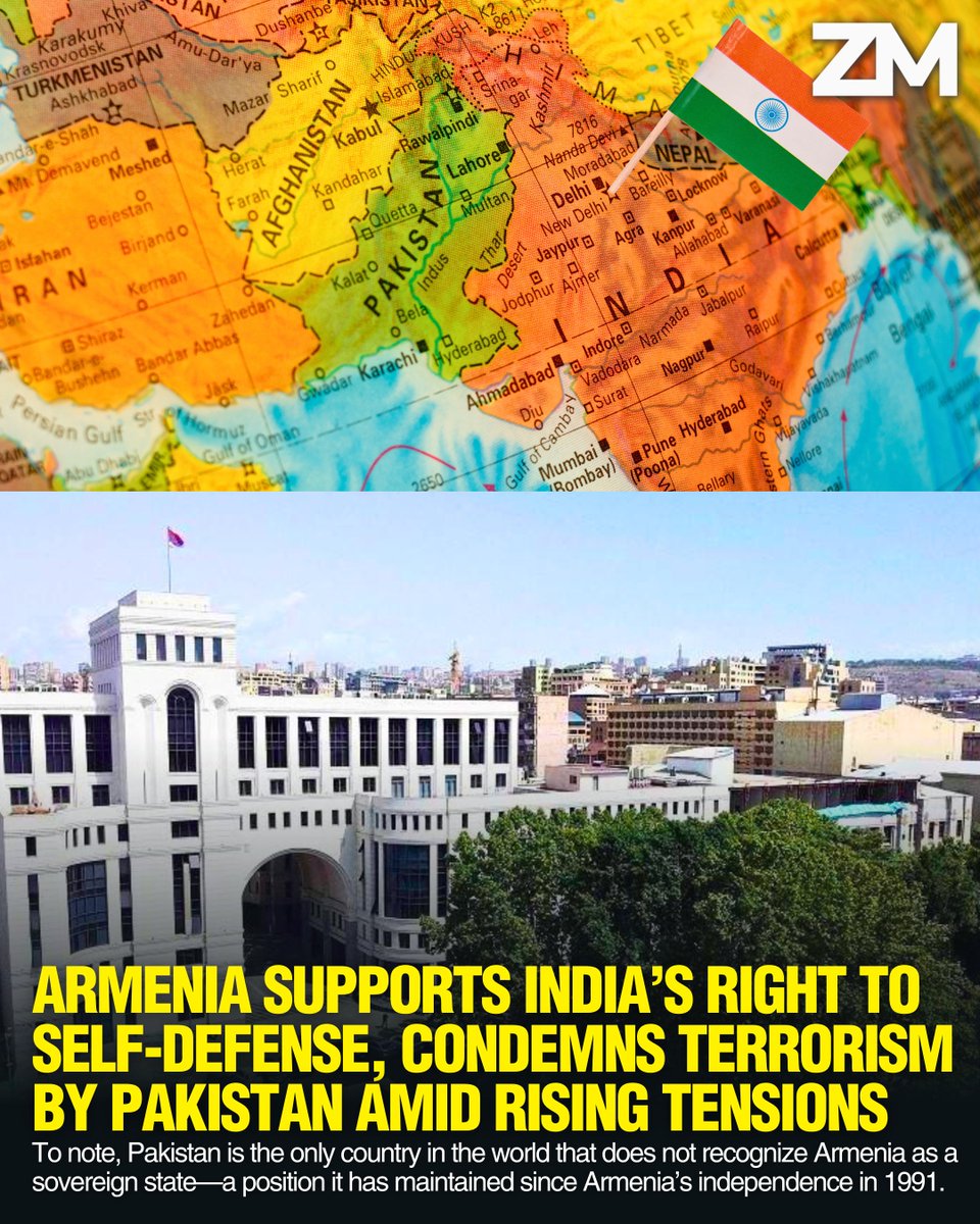 ZartonkMedia's tweet photo. Armenia Supports India’s Right to Self-Defense, Condemns Terrorism by Pakistan Amid Rising Tensions
➖➖➖
Armenia’s Foreign Minister Ararat Mirzoyan voiced strong support for India’s right to defend itself against terrorism during a parliamentary session addressing the recent escalation between India and Pakistan. Speaking at the National Assembly, Mirzoyan reaffirmed Armenia’s principled stance on combating terrorism and supporting victims, reports Armenpress.
“There was a terrorist attack. The Republic of Armenia responded very quickly, condemned the act of terrorism, expressed condolences to the families and relatives of the victims, and showed solidarity. We—and I believe any country that considers itself civilized cannot welcome terrorism; it can only condemn it. And I believe we must also recognize a country's right to defend itself against terrorism. This is the prism through which we view and understand this issue; that is our position,” said Mirzoyan.
The remarks follow a sharp rise in tensions between India and Pakistan. On the night of May 7, Indian armed forces conducted strikes on nine targets within Pakistani territory, which New Delhi stated were being used by terrorist groups. Indian officials emphasized that no Pakistani military facilities were targeted.
The escalation was triggered by a terrorist attack on April 22 near the town of Pahalgam in India’s Jammu and Kashmir state. The attack killed 26 people, including one Nepali citizen. Indian authorities have stated they possess evidence linking the assault to Pakistan’s Inter-Services Intelligence (ISI).
Mirzoyan’s comments reaffirm Armenia’s consistent policy of unequivocally condemning terrorism and supporting the right of sovereign nations to protect their citizens from such threats.
In contrast, Azerbaijan’s Foreign Ministry condemned the military strikes against Pakistan, expressing concern over the escalation. “We condemn military attacks against the Islamic Republic of Pakistan that killed and injured several civilians. Being in solidarity with the people of Pakistan, we express condolences to the families of the innocent victims and wish a speedy recovery to those who were injured. We call on all parties to exercise restraint and to resolve the conflict through diplomatic means,” the statement read.
Background on Armenia–Pakistan Relations
To note, Pakistan is the only country in the world that does not recognize Armenia as a sovereign state—a position it has maintained since Armenia’s independence in 1991. This stance stems primarily from Pakistan’s alignment with Azerbaijan over the Artsakh (Nagorno-Karabakh) conflict and its close strategic partnership with Turkey. Despite Armenia and Azerbaijan recognizing each other as sovereign states, Pakistan has conditioned recognition of Armenia on the latter relinquishing any claims to Artsakh.
Pakistan has consistently supported Azerbaijan in both the First and Second Artsakh Wars, as well as during the 2023 Azerbaijani offensive that displaced over 100,000 Armenians from the region. The trilateral alliance between Turkey, Pakistan, and Azerbaijan—rooted in military cooperation and mutual support on regional conflicts—has further deepened Islamabad’s hostility toward Armenia.
In 2015, Pakistan explicitly stated it would not recognize Armenia until it withdrew from Artsakh. Armenia, in turn, vetoed Pakistan’s bid for observer status in the CSTO in 2016 and has voiced support for India on the Kashmir conflict, further straining ties. To date, there are no formal diplomatic relations between the two countries.