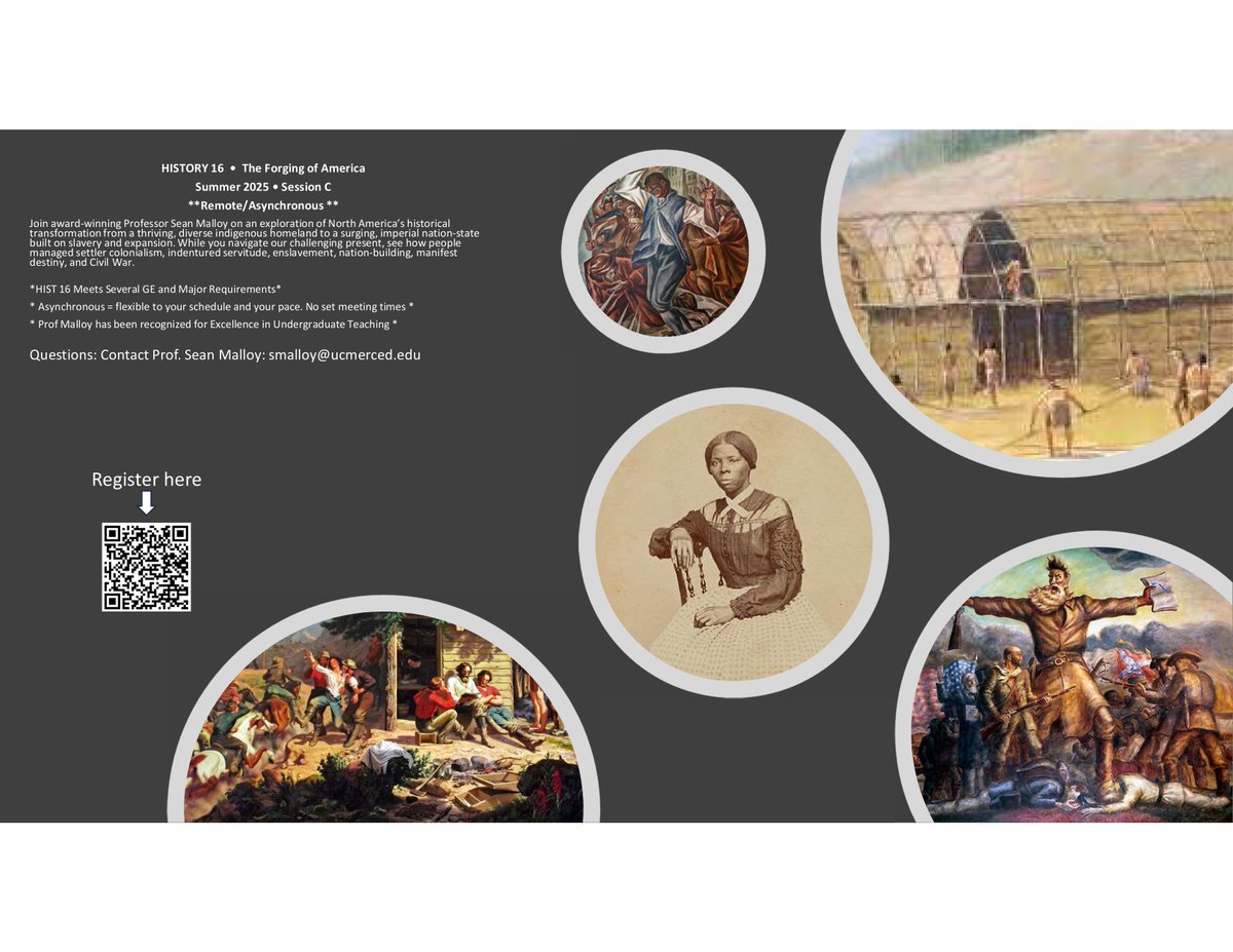 HISTORY 16 • The Forging of America
Summer 2025 • Session C

**Remote/Asynchronous **
*HIST 16 Meets Several GE and Major Requirements*
* Asynchronous = flexible to your schedule and your pace. No set meeting times *