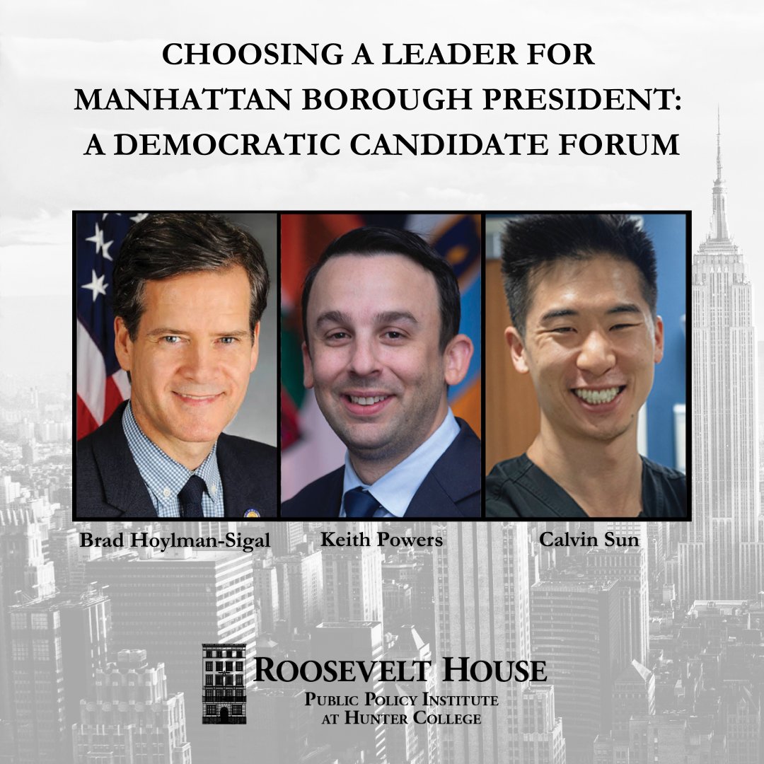 Roosevelt House (@roosevelt_house) on Twitter photo On May 15 at 6PM, join us and @HunterCollege for a Manhattan Borough President Democratic Candidate Forum. This is your chance to hear the candidates address issues critical to the future of Manhattan! <a href="/bradhoylman/">Brad Hoylman-Sigal 🌈🥯</a> @keithpowersnyc <a href="/monsoondiaries/">Calvin D. Sun, MD</a> moderated by <a href="/RalphOrtega/">Ralph R. Ortega</a> On May 15 at 6PM, join us and @HunterCollege for a Manhattan Borough President Democratic Candidate Forum. This is your chance to hear the candidates address issues critical to the future of Manhattan! <a href="/bradhoylman/">Brad Hoylman-Sigal 🌈🥯</a> @keithpowersnyc <a href="/monsoondiaries/">Calvin D. Sun, MD</a> moderated by <a href="/RalphOrtega/">Ralph R. Ortega</a>