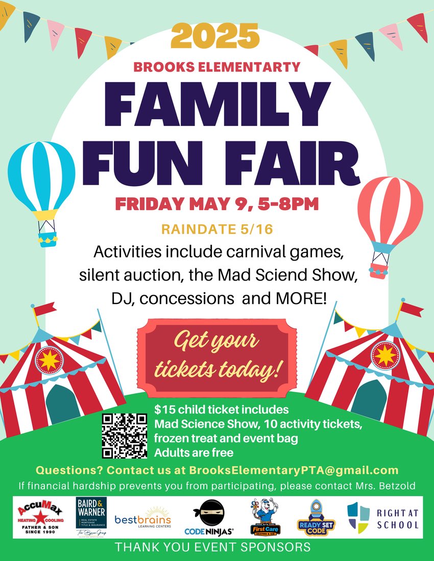 Hello Brooks Families,
Please see the attached flyer for information on the upcoming Family Fun Fair (Friday, May 9th).  The flyer includes information on how to purchase tickets ahead of time!  We hope to see you at the fair!  WE ARE…BROOKS TIGERS!