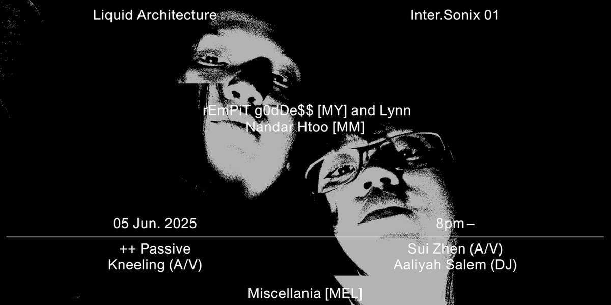 rEmPiT g0dDe$$ [MY] and Lynn Nandar Htoo [MM] Supports: Passive Kneeling A/V set, Sui Zhen A/V set and Aaliyah Salem DJ. 8pm, Thursday 5 Jun 5, Miscellania. events.humanitix.com/inter-sonix-01…