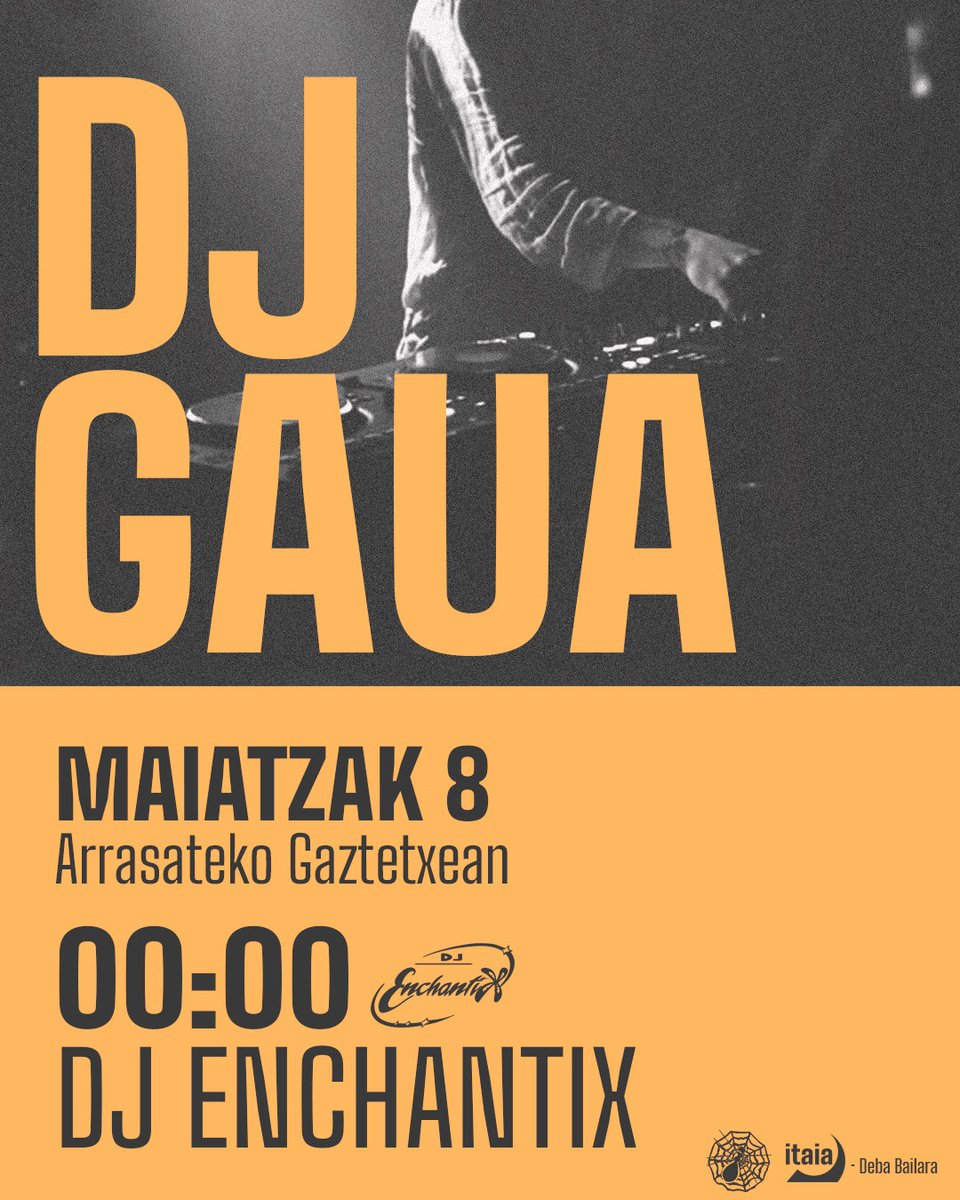 [DJ GAUA] 

Bihar <a href="/Itaia_deba/">Deba Bailarako Itaia</a>|k antolatuta DJ Enchantix izango dugu gurean. 
ETORRI! 🔥