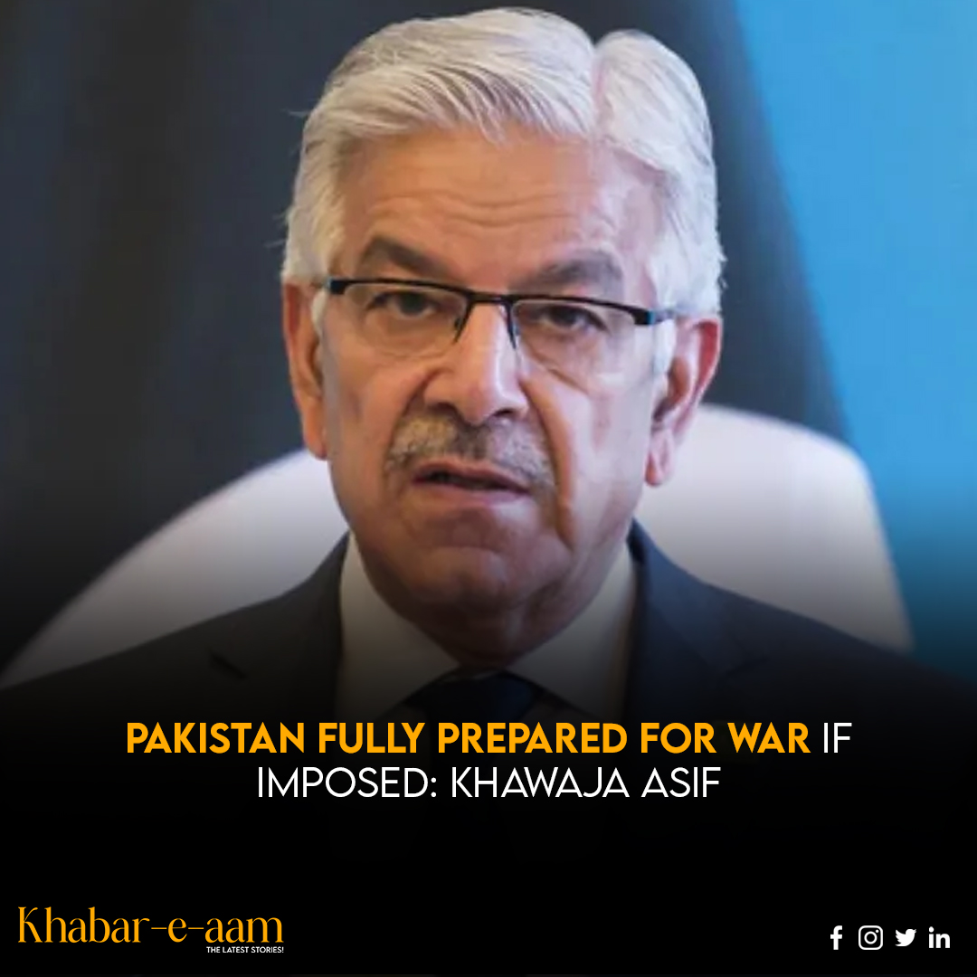 khabareaam's tweet image. 💬 "Pakistan is fully prepared for war if imposed," says Defence Minister Khawaja Asif. The message comes amid rising regional tensions, reinforcing Pakistan's commitment to national security and peace through strength ⚔️. 

#KhawajaAsif #DefenseStatement #KhabarEAaM
