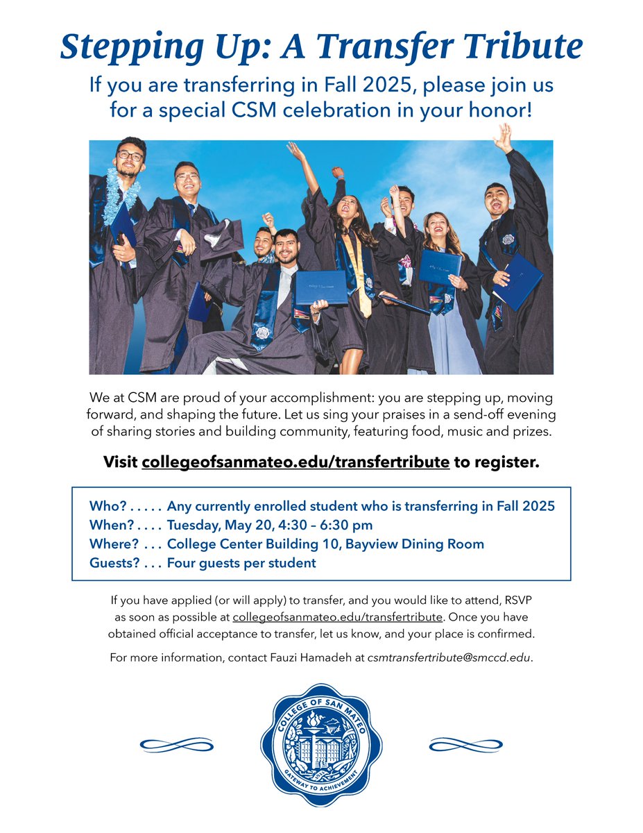 Celebrating the Next Chapter for CSM’s Class of 2025 Transfer Students 🎓

Transfer Tribute 2025
📅  Tuesday, May 20
⏰  4:30 – 6:30 pm
📍 College Center Building 10, Bayview Dining Room

Students who are planning to transfer can RSVP here: collegeofsanmateo.edu/transfertribute