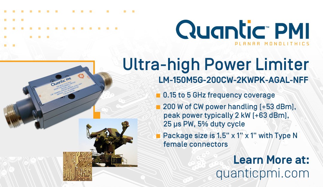 See what's new <a href="/QuanticPMI/">Quantic PMI (Planar Monolithics)</a>... LM-150M5G-200CW-2KWPK-AGAL-NFF, Ultra-high Power Limiter operating 0.015 to 5 GHz; 200 W of CW pwr handling (+53 dBm),  pp typ 2 kW (+63 dBm), 25 µs PW, 5% dc. Package size is 1.5" x 1" x 1" with Type N female connectors.

quanticpmi.com/product-detail…