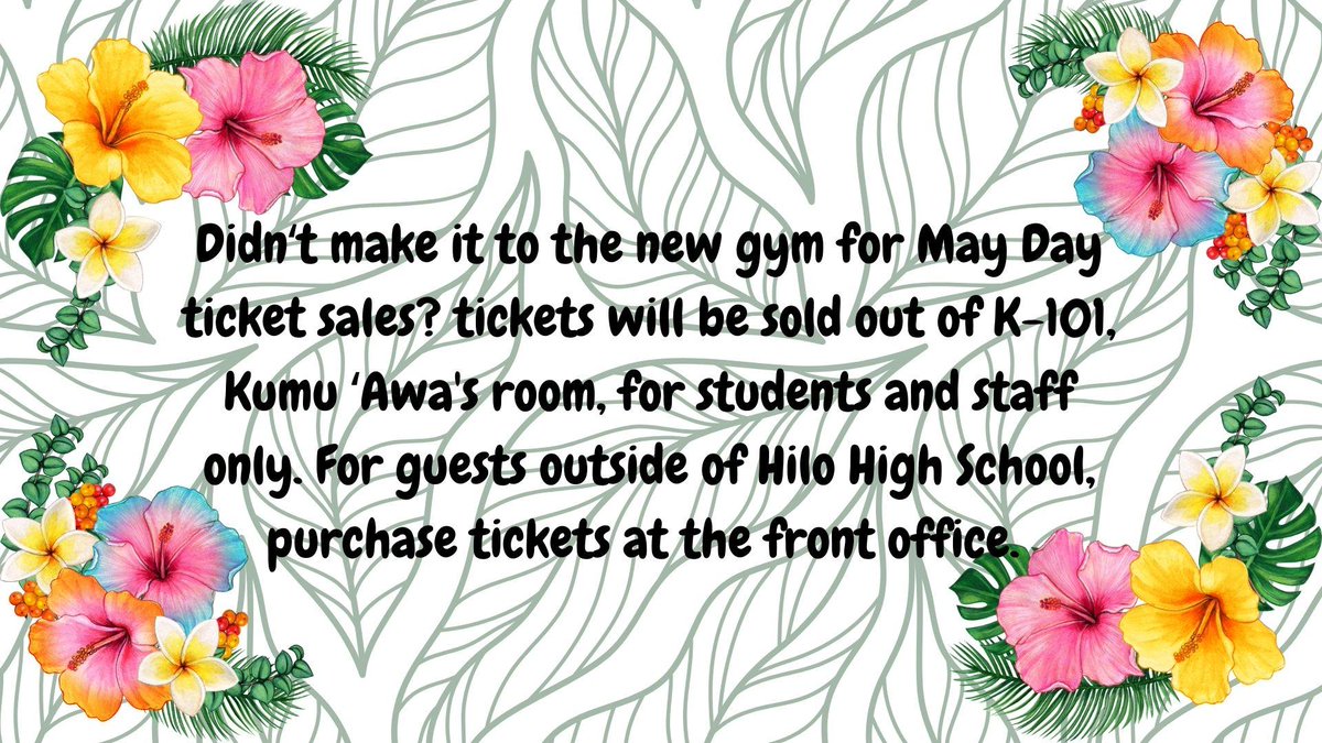 Aloha Vikings! Didnʻt make it to the new gym for May Day ticket sales? Well youʻre in luck, tickets will be sold out of K-101, Kumu ʻAwa's room for students and staff only. For guests outside of Hilo High School they will be able to purchase tickets at the