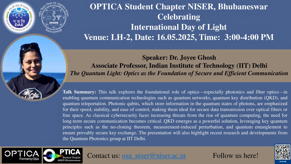 Join us on May 16 at <a href="/niser_official/">NISER</a> to celebrate the International Day of Light with a special talk by Dr Joyee Ghosh (<a href="/iitdelhi/">IIT Delhi</a>) on The Quantum Light: Optics as the Foundation of Secure and Efficient Communication that features how light, quantum keys &amp; entanglement shape comm.