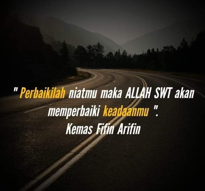 FArifin74's tweet photo. " Perbaikilah niatmu maka ALLAH SWT akan memperbaiki keadaanmu ".
Kemas Fifin Arifin https://t.co/Nx2q52kN9Z
