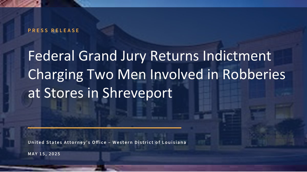 Federal Grand Jury Returns Indictment Charging Two Men Involved in Robberies at Stores in Shreveport <a href="/FBINewOrleans/">FBI New Orleans</a> <a href="/ShreveportPD/">ShreveportPolice</a> 
 justice.gov/usao-wdla/pr/f…