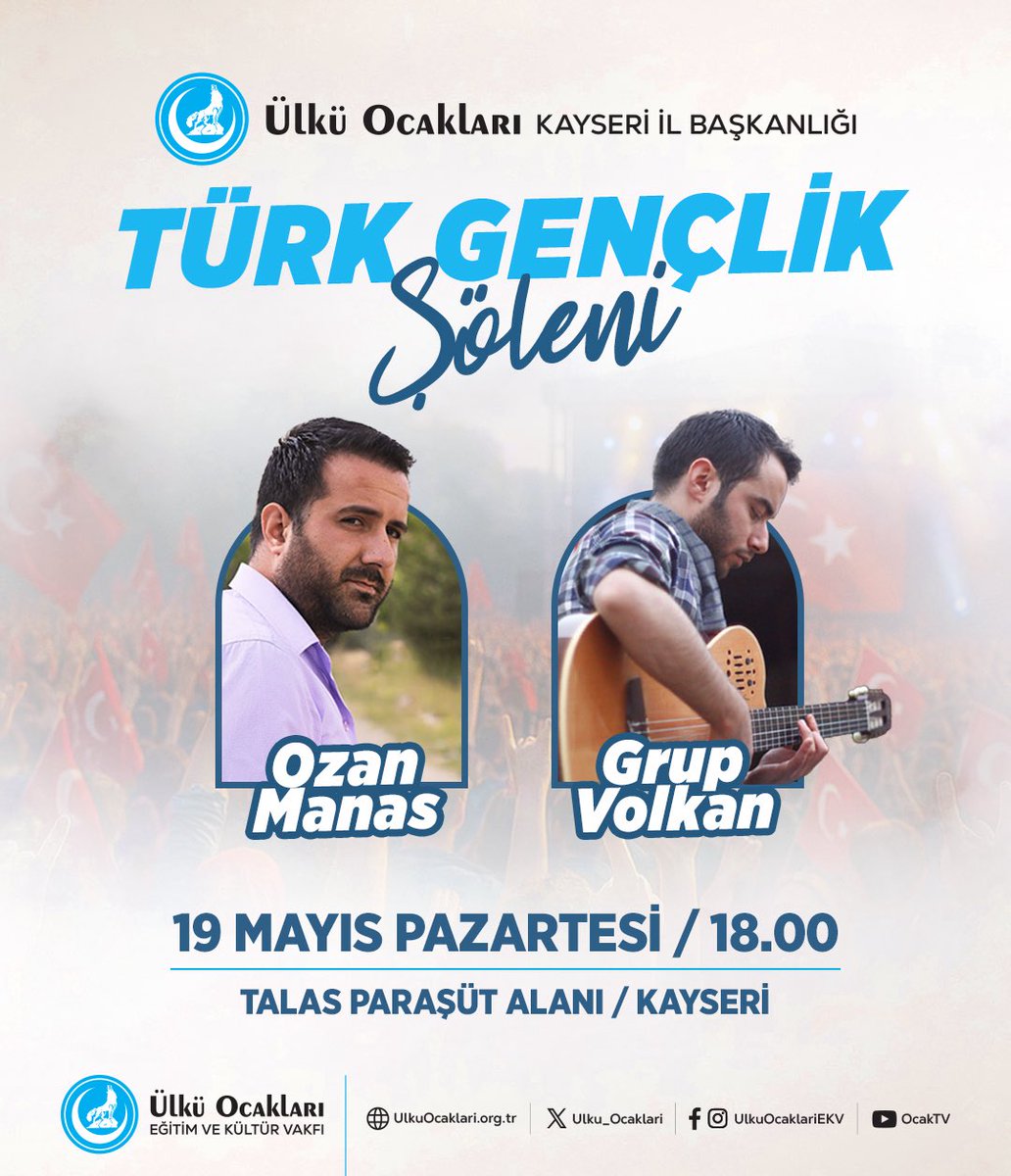 Ülkü Ocakları Kayseri İl Başkanlığımızın düzenleyeceği, genel merkez sanatçılarımız Ozan Manas ve Grup Volkan'ın sahne alacağı “Türk Gençlik Şöleni” konserine tüm vatandaşlarımız davetlidir.

📍Talas Paraşüt Alanı / Kayseri
🗓 19 Mayıs Pazartesi
🕖 18.00
