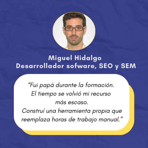 Cómo dejar de competir con cientos de SEOs que ofrecen lo mismo y destacarte de una vez por todas:

Miguel no venía del mundo técnico. Había sido padre hacía poco y trabajaba en desarrollo web y SEO para clientes. Pero quería algo más. Y lo logró:

✅ Automatizó auditorías