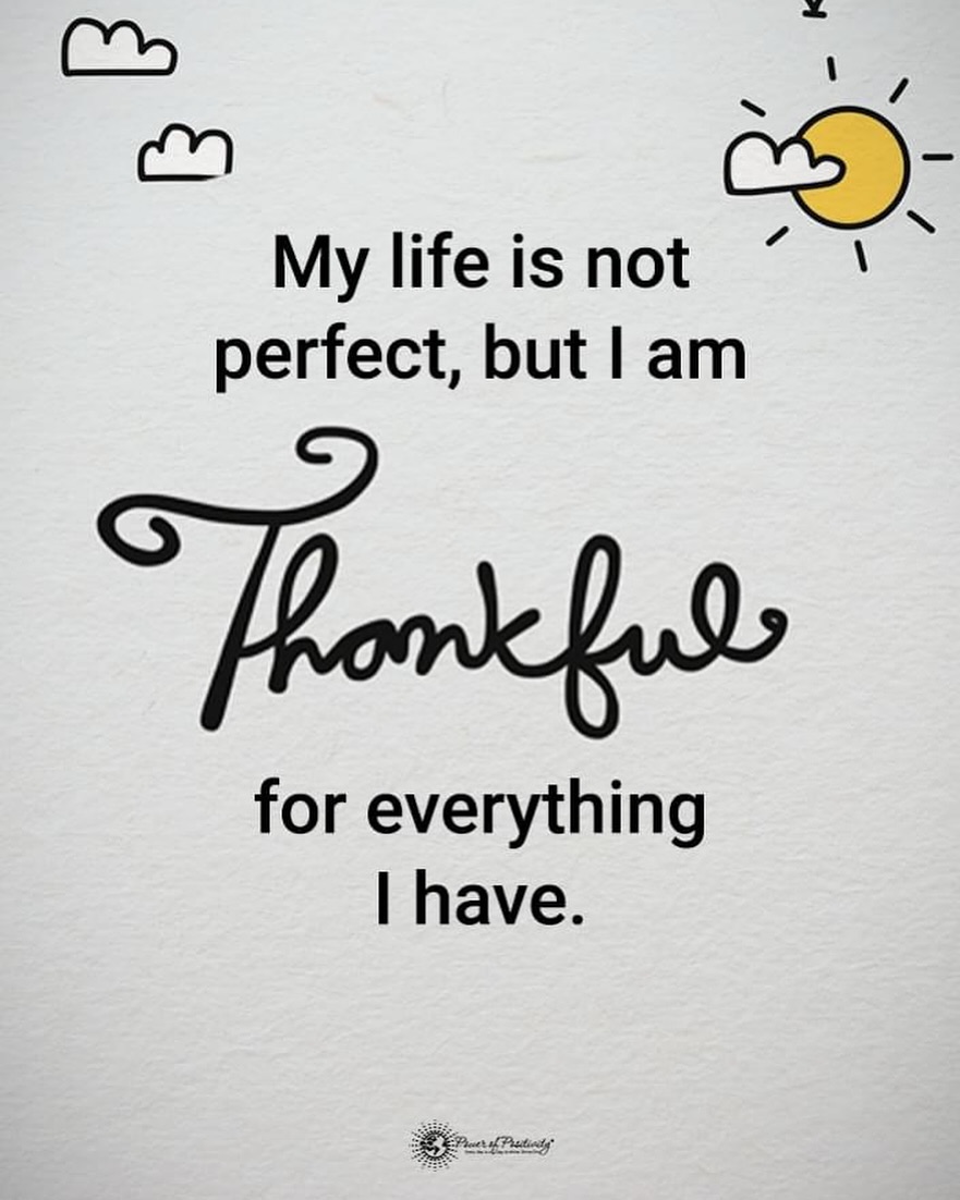 My life is not perfect, but I am thankful for everything I have. 🙏💫