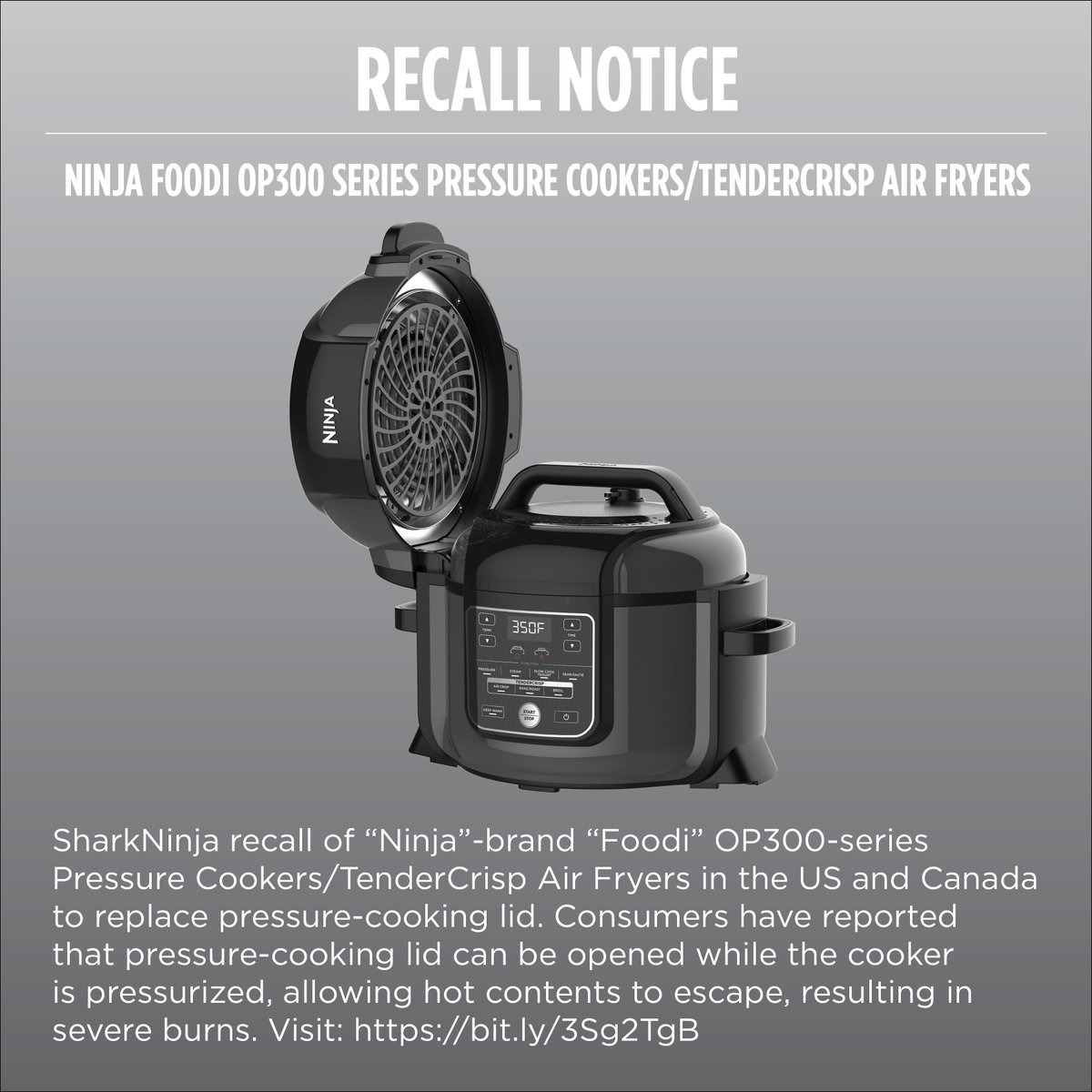 SharkNinja recall: “Foodi” OP300-series cookers in the US and Canada to replace pressure-cooking lid. Consumers have reported that the lid can be opened while unit is pressurized, which could allow hot contents to escape and result in severe burns bit.ly/3Sg2TgB