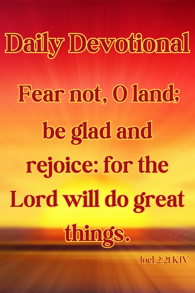 Claudiasscript's tweet image. Daily Devotional Joel 2:21 KJV Bible Scripture
Fear not, O land; be glad and rejoice: for the Lord will do great things. -Joel 2:21 KJV #BibleBuild #Bible #faith #Christian