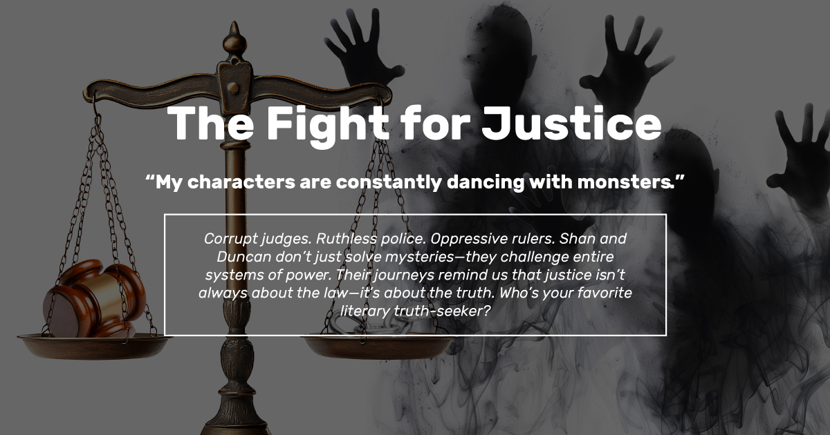 Corrupt judges. Ruthless police. Oppressive rulers. Shan and Duncan don’t just solve mysteries—they challenge entire systems of power. Their journeys remind us that justice isn’t always about the law—it’s about the truth. Who’s your favorite literary truth-seeker?