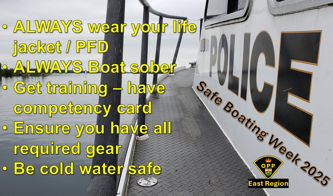 As boating season gets underway, we want everyone to put safety on the checklist. Boating Safety Awareness Week runs May 17-23. 
There were two marine fatalities on the May long weekend in 2024 and there have been two boating fatalities in eastern Ontario so far this year.