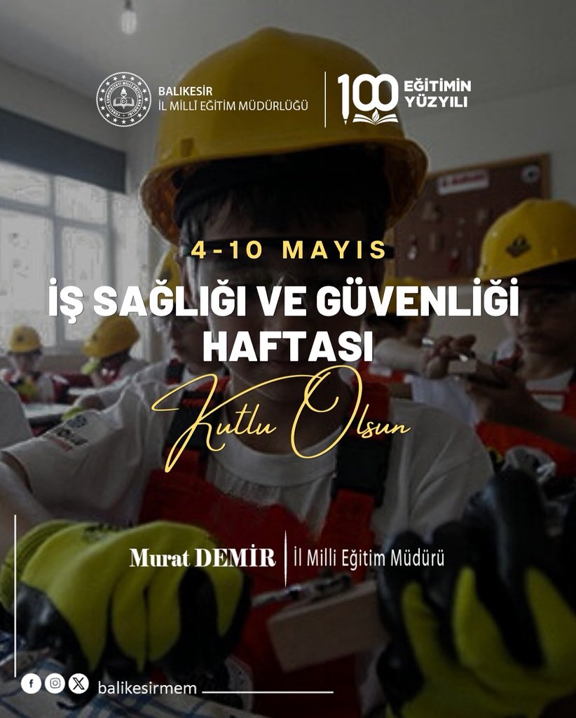 📍 4-10 Mayıs İş Sağlığı ve Güvenliği Haftası

Çalışma hayatında sağlıklı ve güvenli ortamlar oluşturmak; hem çalışanlarımızın refahı hem de kurumlarımızın sürdürülebilir başarısı için büyük önem taşır.

Balıkesir İl Millî Eğitim Müdürlüğü olarak, tüm eğitim kurumlarımızda iş