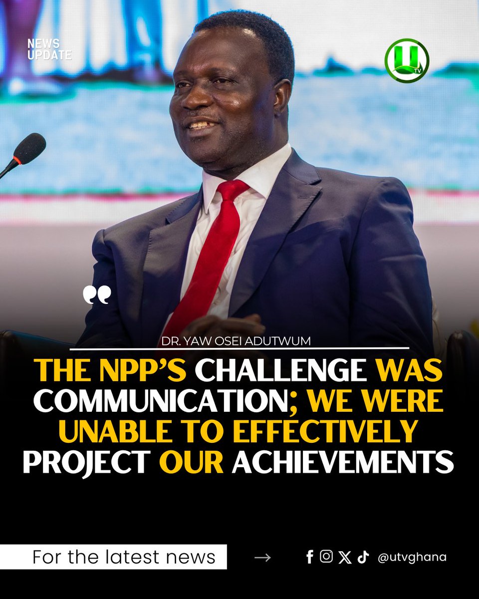 The NPP's challenge was communication; we were unable to effectively project our achievements. - Dr. Yaw Osei Adutwum

#UTVGhana