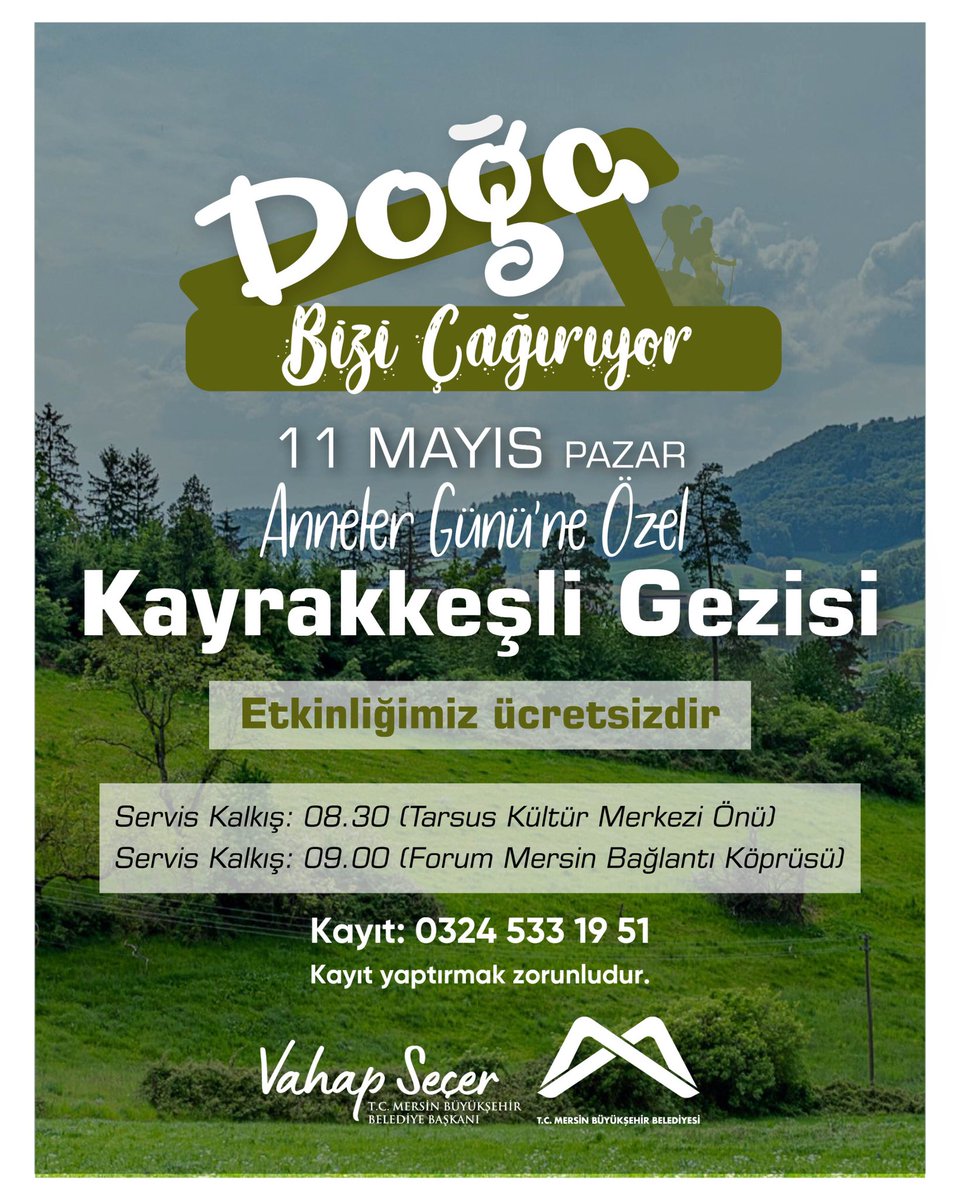 Anneler Günü’ne Özel

DOĞA BİZİ ÇAĞIRIYOR

Kayrakkeşli Gezisi

Servis kalkış saatleri
08.30 - Tarsus Kültür Merkezi Önü 
09.00 - Forum Mersin Bağlantı Köprüsü

Kontenjanla sınırlıdır, kayıt zorunludur

Kayıt ve detaylı bilgi: 0324 533 19 51