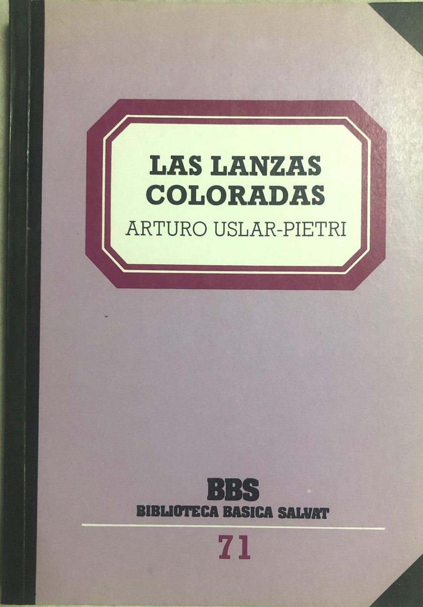 Libros que he leído en algún momento de mi vida: "Las lanzas coloradas", de Arturo Uslar-Pietri.