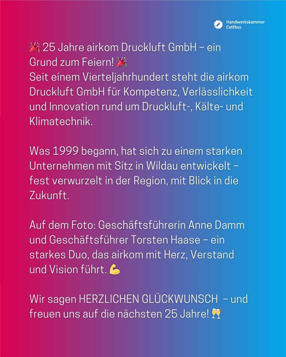 Wir gratulieren der airkom Druckluft GmbH in Wildau herzlich zum 25-jährigen Betriebsjubiläum.
Ein starkes Beispiel für Innovationskraft, Fachkompetenz und Engagement im Handwerk – geführt von Anne Damm und Torsten Haase.
#Betriebsjubiläum #25Jahre #airkom #Wildau #HWKGratuliert