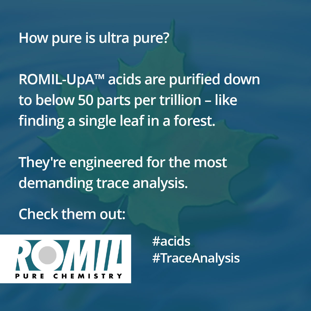 ROMIL_Ltd's tweet image. How pure is ultra pure?

ROMIL-UpA™ #acids are purified down to below 50 parts per trillion – like finding a single leaf in a forest.

They&apos;re engineered for the most demanding #TraceAnalysis.

Check them out: ow.ly/IkJ350VLa06