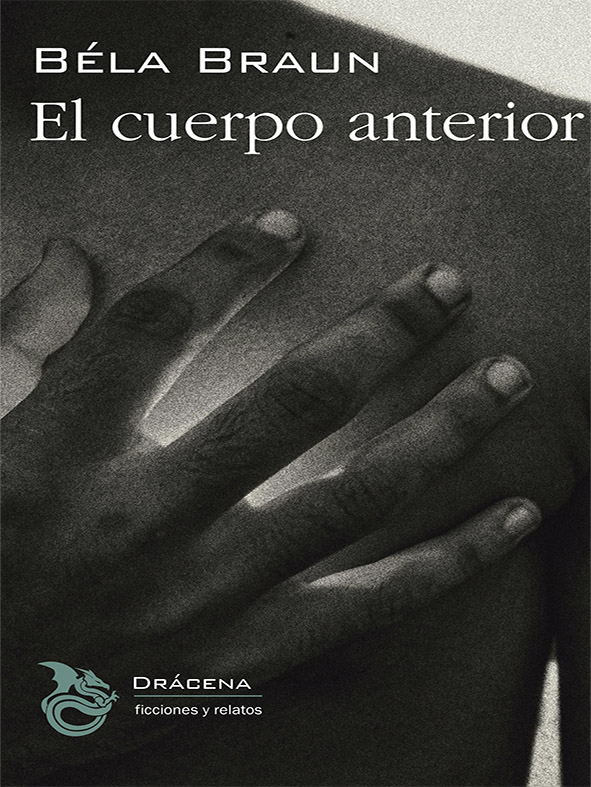 Ya está en librerías la excelente novela El cuerpo anterior, de Béla Braun. ¡No os la perdáis!