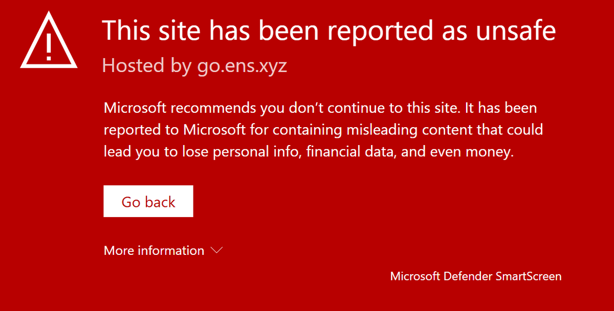 Looks like you stumbled upon a Microsoft Defender SmartScreen warning page. This site has been flagged as unsafe—potentially containing misleading content that could lead to personal or financial loss. 
C'mon <a href="/ensdomains/">ens.eth</a> its hard enough to onboard! This scared the sh!t out of my