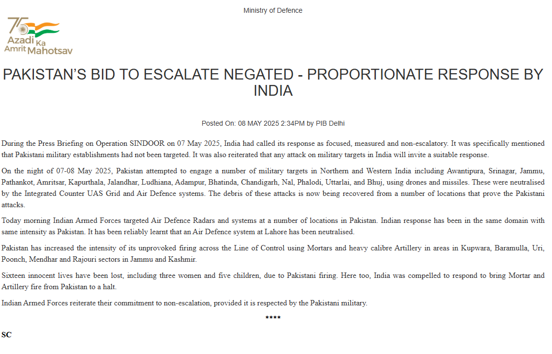EOIBeijing's tweet photo. On the night of 07-08 May 2025, Pakistan attempted to engage a number of military targets in Northern and Western India using drones and missiles, all of which were effectively neutralised by the Integrated Counter UAS Grid and Air Defence systems.  In response, Indian Armed Forces targeted Air Defence Radars and systems in various locations in Pakistan. The intense unprovoked firing by Pakistan along the Line of Control has led to the loss of 16 innocent Indian lives and our forces acted decisively to silence the hostile fire. India’s response has been in the same domain, with the same intensity, and remains focused, measured, and is non-escalatory. #OperationSINDOOR #IndiaDefends @SpokespersonMoD
