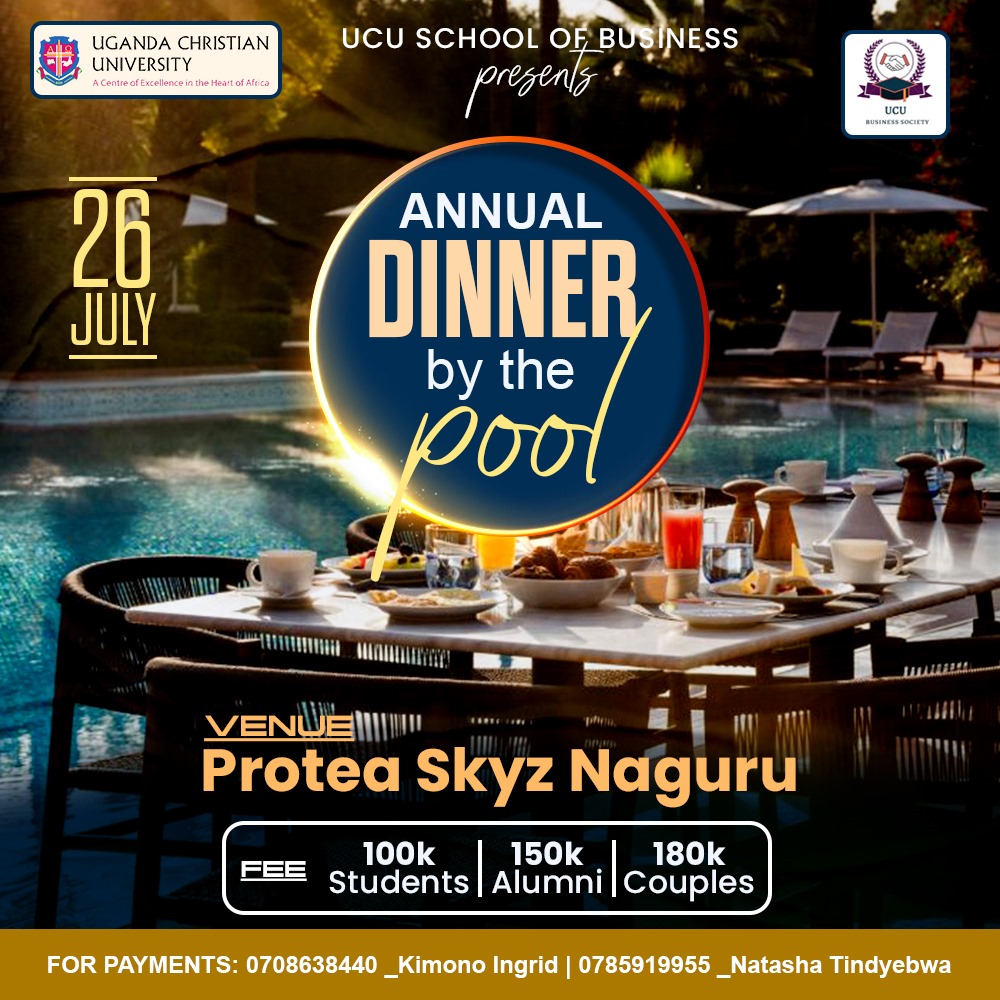 Join us for an unforgettable night.
UCU School of Business Annual Dinner on
July 26th 
At Protea Skyz Naguru. Network dine and celebrate with fellow students
and alumni.
Students - 100k,
Alumni -150k,
 Couples - 180k. Book your
spot now. #UCUAlumni
#BusinessEvent #Poolside