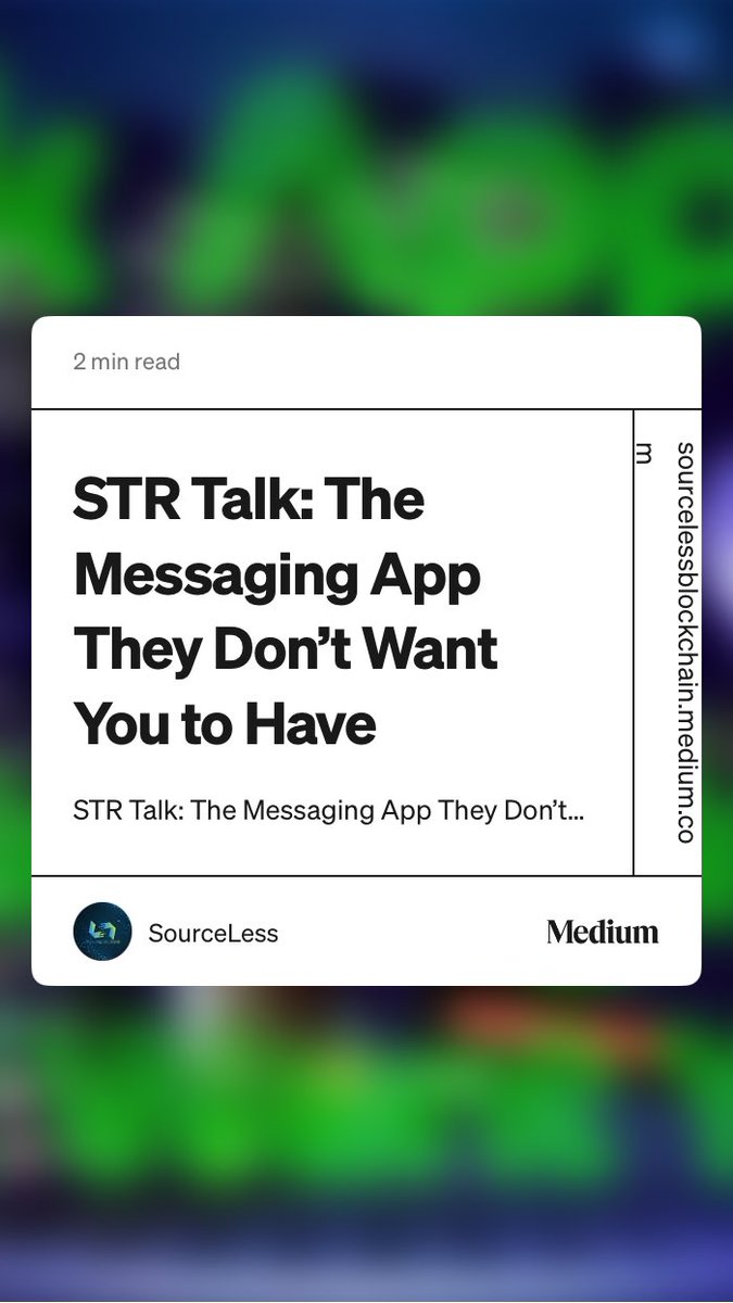 “STR Talk: The Messaging App They Don’t Want You to Have” by SourceLess sourcelessblockchain.medium.com/str-talk-the-m…