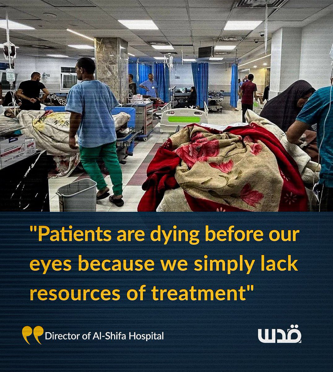 QudsNen's tweet photo. “Patients are dying before our eyes not because their conditions are untreatable, but because we lack even the most basic means to care for them," the director of Gaza’s Al-Shifa Medical Complex said as he issued a stark warning of the current situation. 

Dr. Mohammed Abu Salmiya characterized the healthcare sector’s plight as the most severe deterioration it has ever endured, unfolding amidst a humanitarian catastrophe.