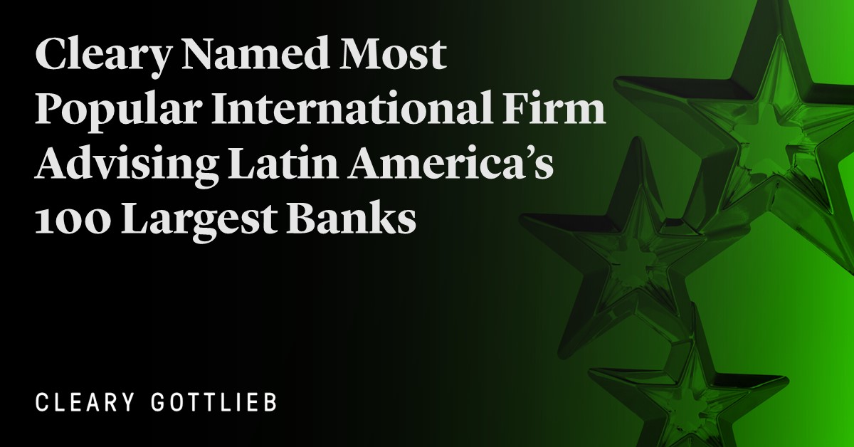 Delighted that we have been named the most popular international firm advising Latin America’s 100 largest banks by the Latin American Corporate Counsel Association! Learn more here: cleary.legal/4d8ePLb

#LatinAmericaLaw #BankingLaw