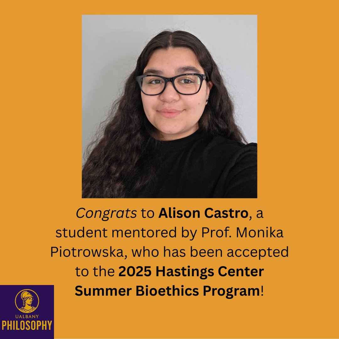 AlbanyPhilo's tweet photo. Congrats to Alison Castro, @ualbany student mentored by Prof. Monika Piotrowska, who has been accepted to the prestigious 2025 Hastings Center Summer Bioethics Program! 
To learn more about the Summer program, see
https://t.co/BcJwNSNo1w

#Philosophy #bioethics https://t.co/0ctiZfQ4tU